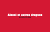 Alcool et autres drogues