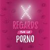 X Regards sur le porno