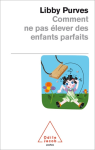 Comment ne pas élever des enfants parfaits