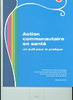 Action communautaire en santé - un outil pour la pratique