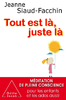 Tout est là, juste là