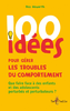 100 idées pour gérer les troubles du comportement