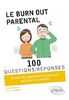 Le burn-out parental ; 100 questions/réponses