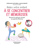 Aidez votre enfant a se concentrer et mémoriser