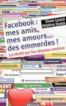 Facebook, mes amis, mes amours, des emmerdes !