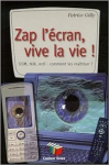 Zap l'écran, vive la vie !