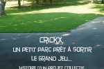 Crickx, un petit parc prêt à sortir le grand jeu...