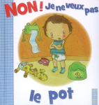 Non ! Je ne veux pas le pot