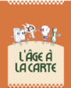 L'âge à la carte