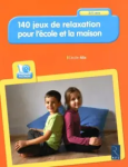 140 jeux de relaxation pour l'école et la maison
